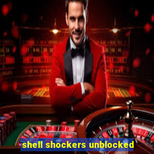 shell shockers unblocked